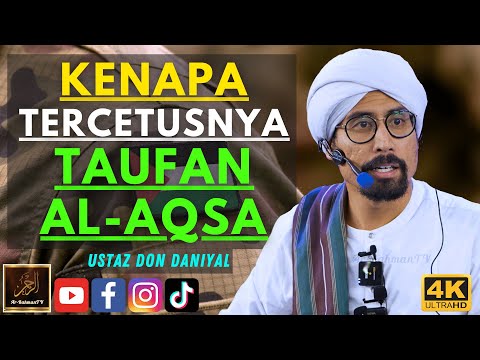 Ustaz Don Daniyal - KENAPA TERCETUSNYA TAUFAN AL-AQSA
