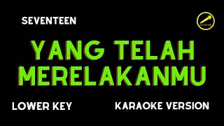 Download lagu SEVENTEEN - YANG TELAH MERELAKANMU (KARAOKE VERSION) LOWER KEY mp3
