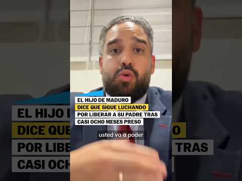 El hijo de Nicolás Maduro dice que sigue luchando por liberar a su padre | EL PAÍS