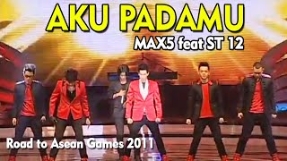 Download lagu MAX5 feat ST 12 - Aku Padamu (Road to Asean Games 2011) mp3