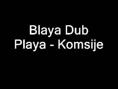 Blaya Dub Playa - Komsije