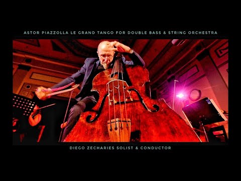 Astor Piazzolla Le Grand Tango for Double Bass & Strings Diego Zecharies Soloist & Conductor