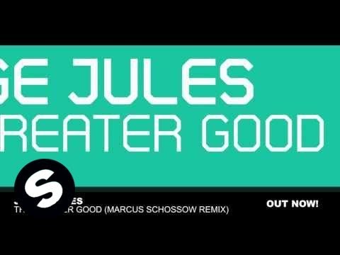 Judge Jules - The Greater Good (Marcus Schossow Remix)