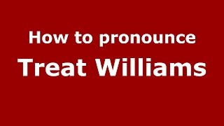 How to pronounce Treat Williams