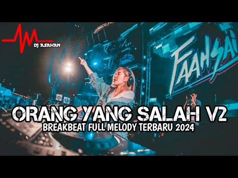 DJ Orang Yang Salah V2 Breakbeat Lagu Indo Full Melody Terbaru 2024 ( DJ ASAHAN )