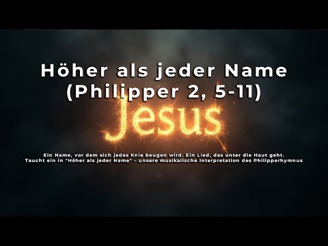 Höher als jeder Name (Der Philipperhymnus) | Offizielles Lyric Video