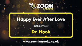 Dr Hook - Happy Ever After Love - Karaoke Version from Zoom Karaoke
