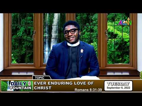 DAILY FOUNTAIN DEVOTIONAL OF SEPTEMBER 6, 2022 - THE REV'D NENCHI BENJAMIN JANKAT