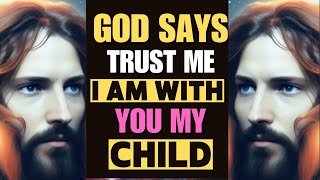 God Says: Trust Me, I Am With You! | God's Message | Jesus Call Today's Message