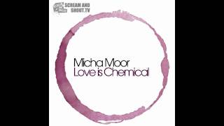 Micha Moor - Love Is Chemical (Original Mix)