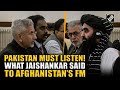 India Upgrades Diplomatic Ties With Afghanistan EAM Jaishankar Praises Kabul S Stand On Terrorism