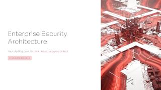 Enterprise security Architecture Masterclass (15 Video Series)