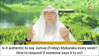 Jummah Mubarak - permissible to say? How to respon