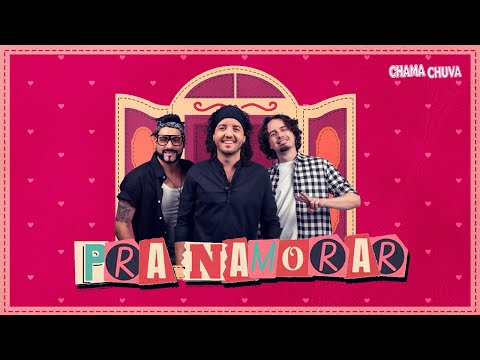 Chama Chuva – Pra Namorar