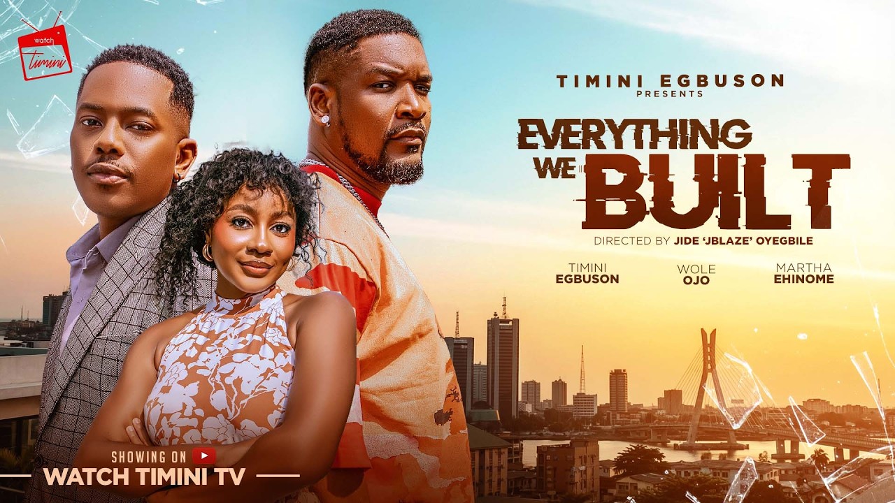 EVERYTHING WE BUILT - TIMINI EGBUSON, WOLE OJO, MARTHA EHINOME - 2026 ROMANTIC MOVIE