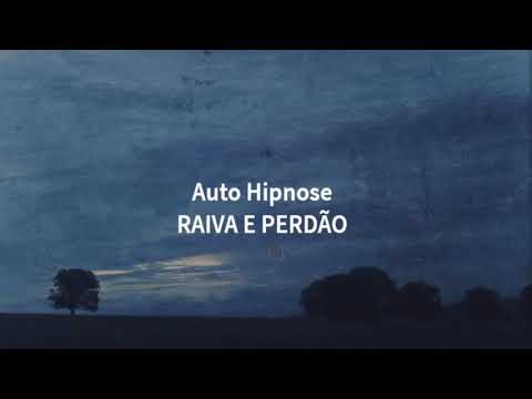 Auto hipnose - Raiva e perdão