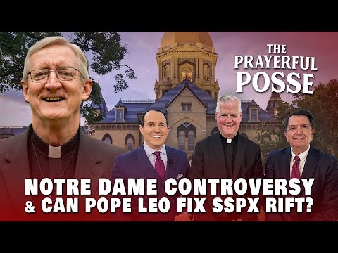 Prayerful Posse: Notre Dame Professor Controversy & SSPX Rift
