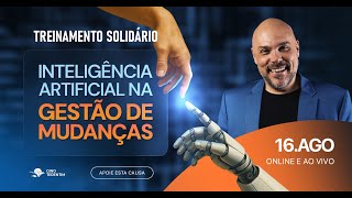 Treinamento Solidário - Inteligência Artificial na Gestão de Mudanças