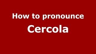 How to pronounce Cercola