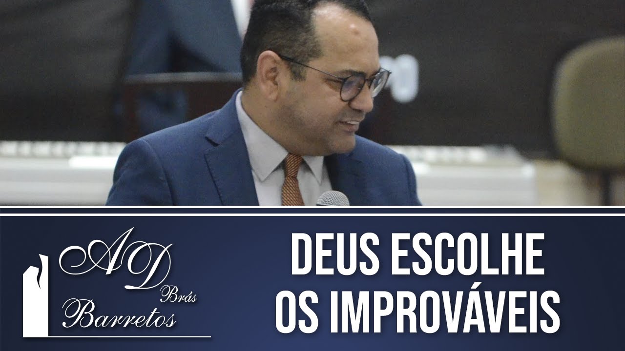 Deus escolhe os Improváveis - Pr. Adeilton Sales | AD Brás Barretos