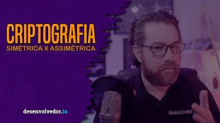 ENTENDENDO A CRIPTOGRAFIA ASSIMÉTRICA
