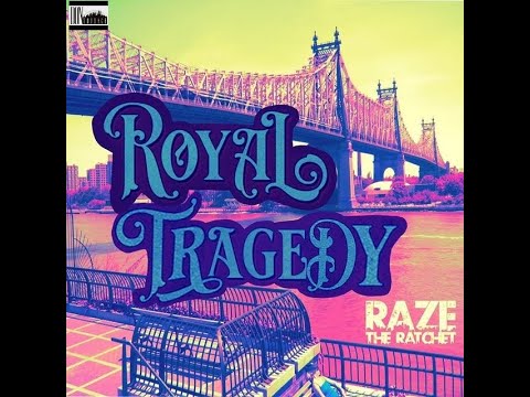 Raze The Ratchet - Royal Tragedy Feat. Royal Flush & Tragedy Khadafi