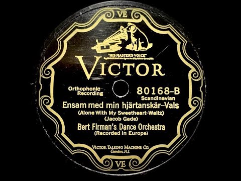 Bert Firman's Dance Orchestra - Med Min Hjärtanskär (Alone With My Sweetheart) (1927)