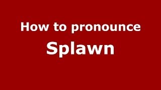 How to pronounce Splawn