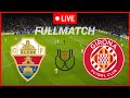 🔴Elche vs Girona LIVE | Copa Del Rey 2024 Full match of extended highlights