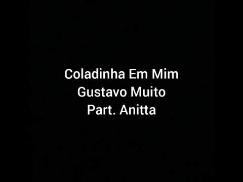 Gustavo Mioto Part. Anitta - Coladinha Em Mim (Letra)
