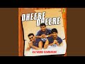 Dheere Dheere