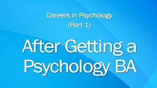 Psychology Careers: 1 After Getting a Psychology BA