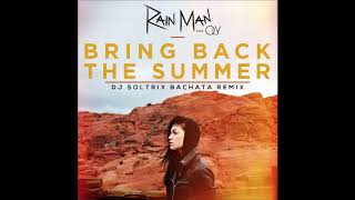 Rain Man Ft. Oly - Bring Back The Summer (DJ Soltrix Bachata Remix)