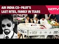 Ahmedabad Plane Crash Air India Co Pilot S Last Rites Family Bids Final Goodbye