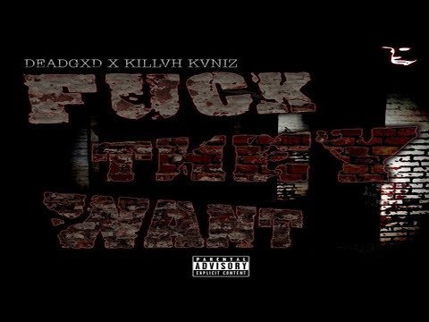 DEADGXD x KILLVH KVNIZ - FUCKTHEYWANT (Prod. by MR. CHEEZL)