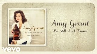 Amy Grant - Be Still And Know (Lyric Video)