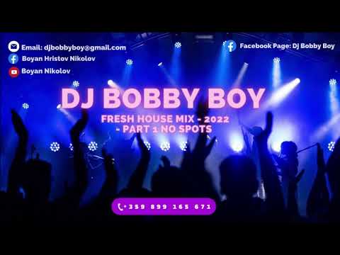 DJ BOBBY BOY   FRESH HOUSE MIX   2022    PART 1 NO SPOTS