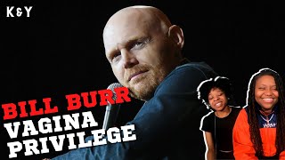 Bill Burr Vagina Privilege REACTION!! | K&Y
