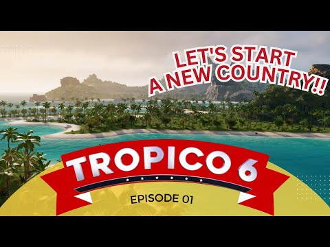 Tropico 6 Let's Play | Beginners Guide To Starting an Island | Part 1
