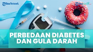 Ternyata Nilai Gula Darah Tinggi Belum Tentu Diabetes, Kenali Perbedaan Gejalanya