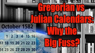 Gregorian vs Julian Calendars: Why the Big Fuss