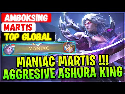 MANIAC!!! Aggresive Ashura King [ Top Global Martis ] Amboksing - Mobile Legends Gameplay And Build.
