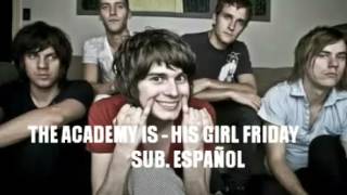 THE ACADEMY IS - HIS GIRL FRIDAY ( SUBTITULO ESPAÑOL )