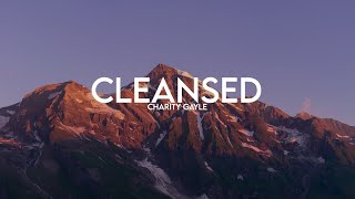 Cleansed -  Charity Gayle (Lyrics)