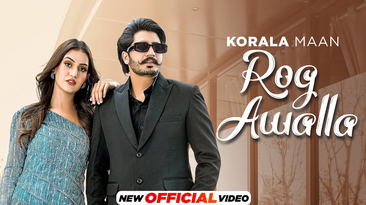 Rog Awalla song lyrics in Hindi, Korala Maan best 2022 Rog Awalla song lyrics in Hindi – Korala Maan best 2022