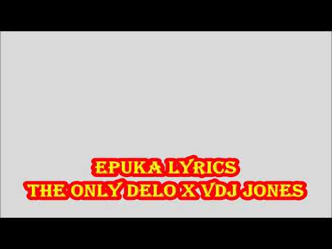 The Only Delo - Epuka Official Lyrics ft VDJ Jones