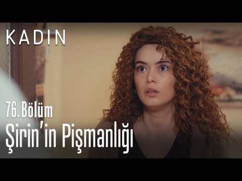 Şirin'in pişmanlığı - Kadın 76. Bölüm