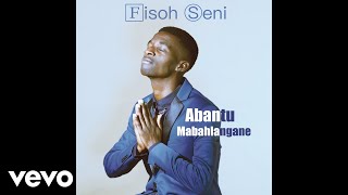 Download lagu Fisoh Seni - Abantu Mabahlangane mp3 Download lagu Fisoh Seni - Abantu Mabahlangane mp3