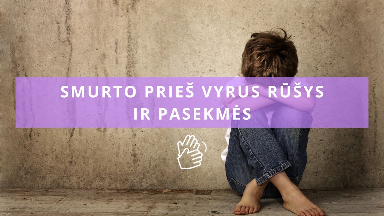 Smurto prieš vyrus rūšys ir pasekmės