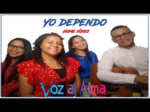 Voz al Alma | YO DEPENDO | #Homevideo